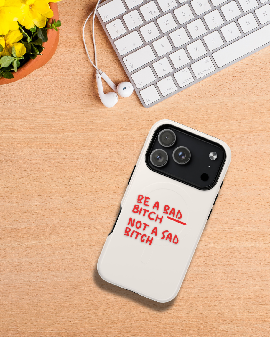 Be a Bad B*tch Phone Case