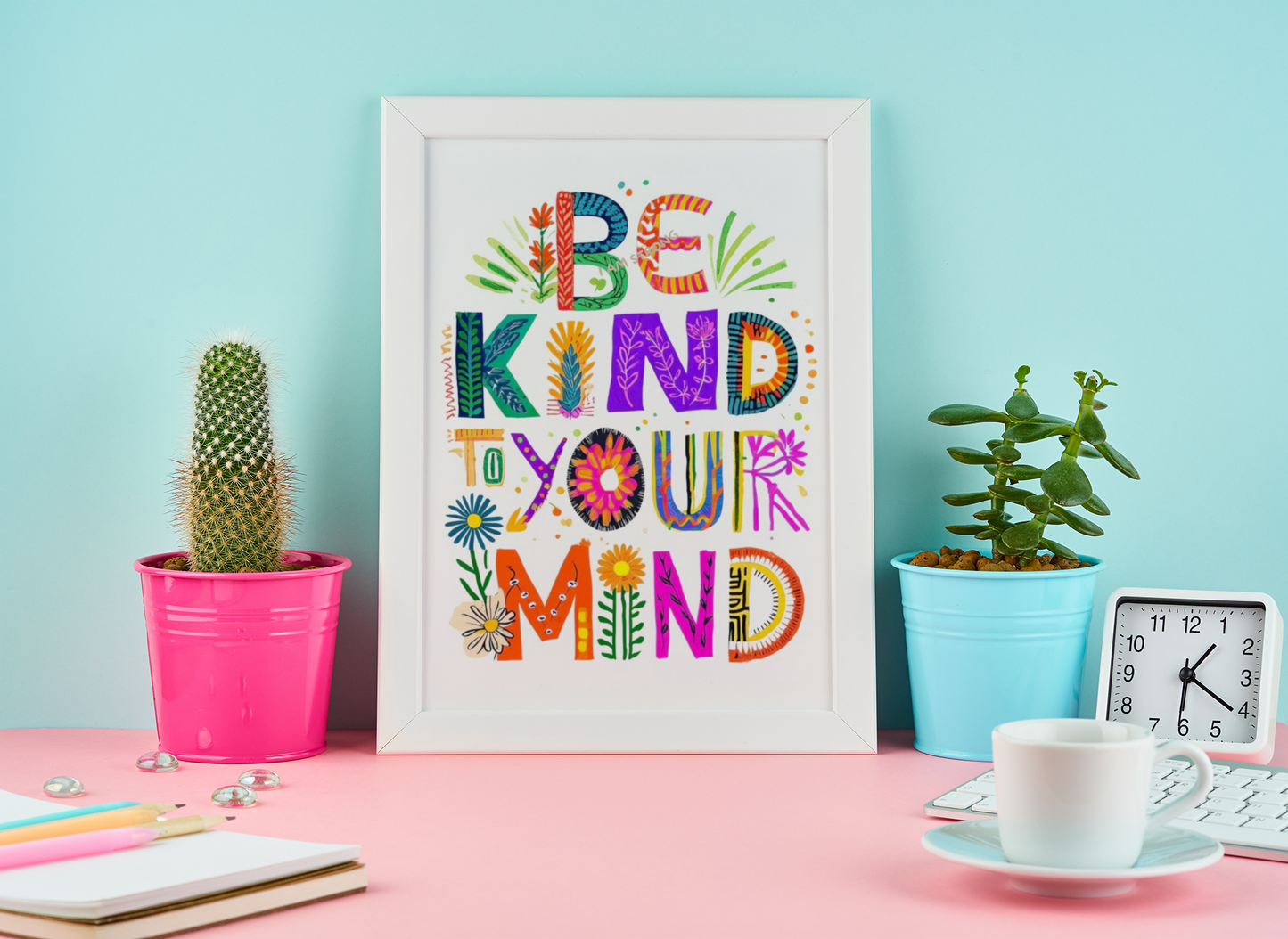 Be Kind To Your Mind - Colourful Affirmation Art Print