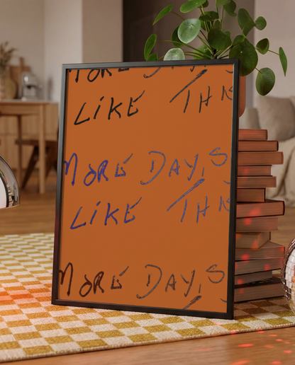 More Days Like This Print | Orange Bold Funky Home Decor