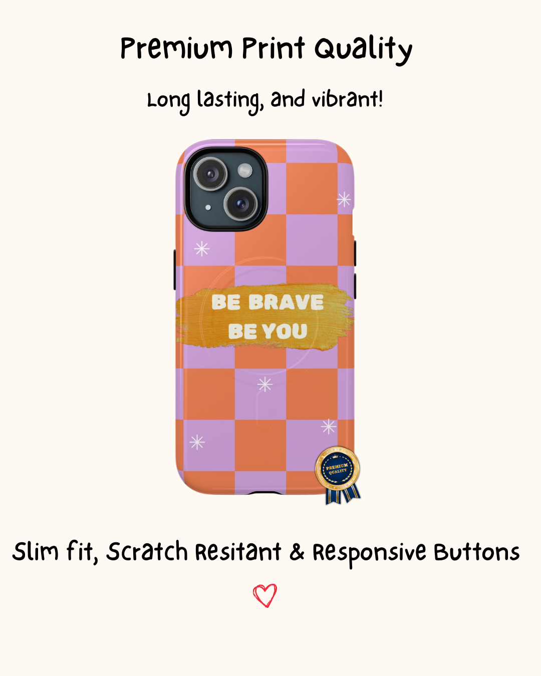 Be Brave, Be You Phone Case 🧡
