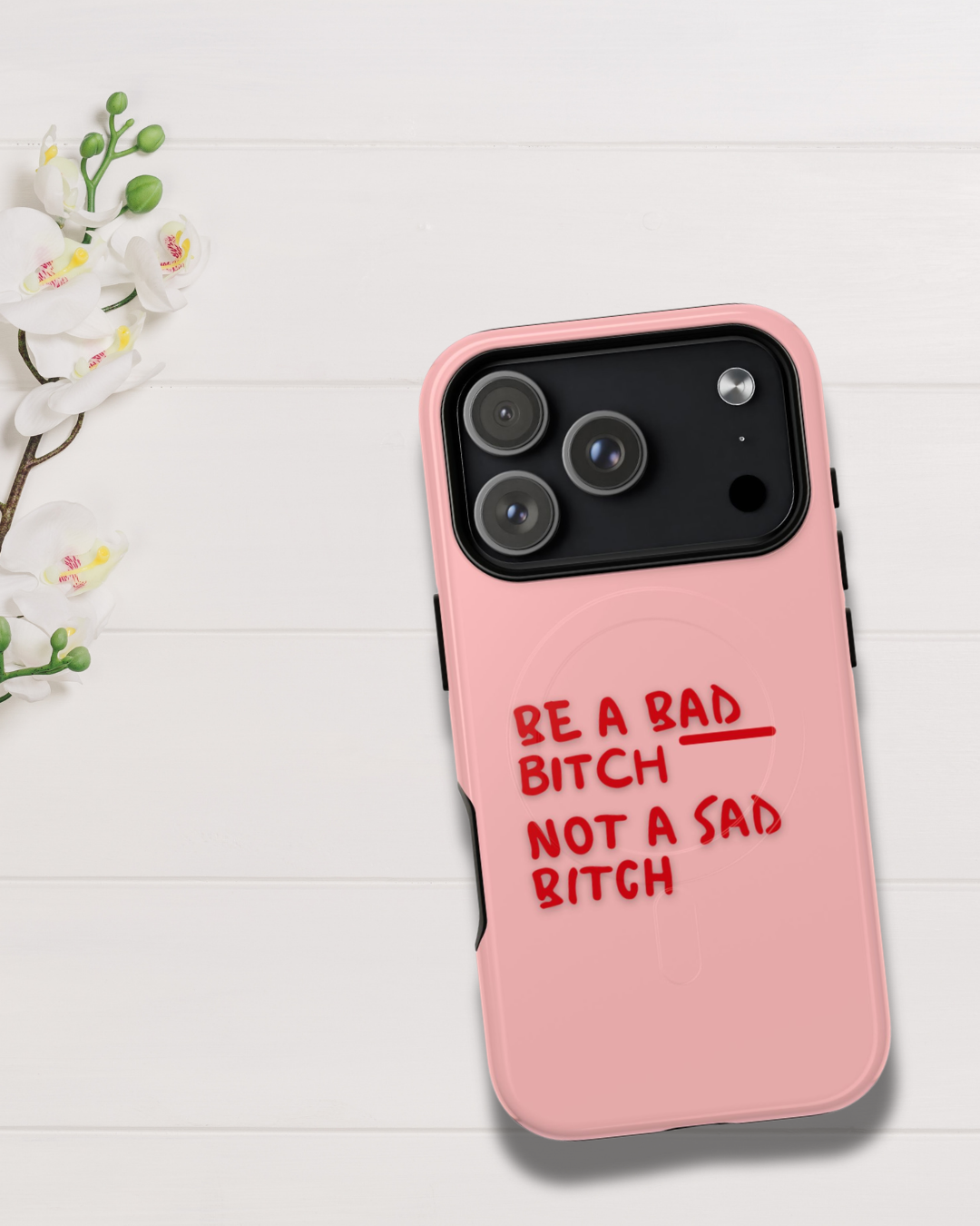 Be a Bad B*tch Phone Case