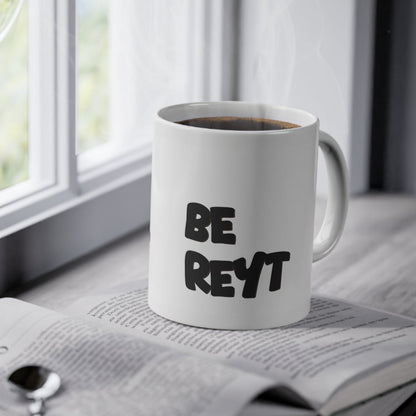 Be Reyt Mug