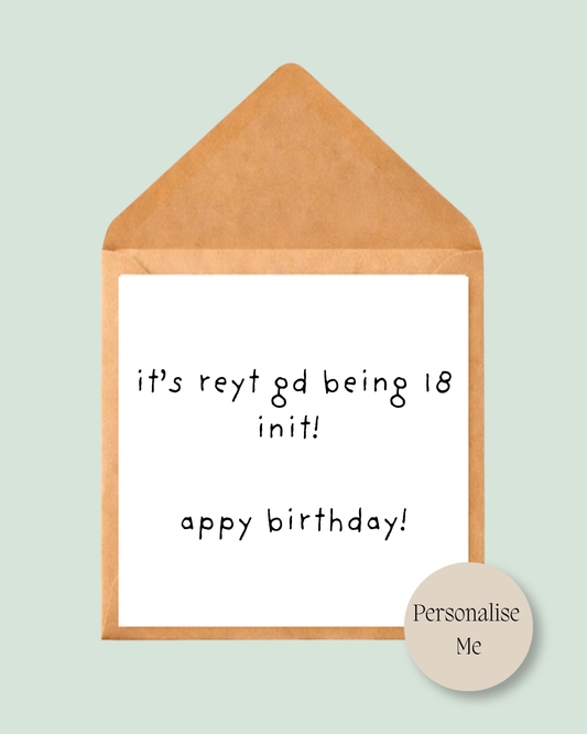 It's reyt gd being 18