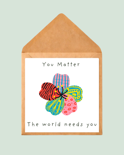 You Matter. The World Needs You 🌸