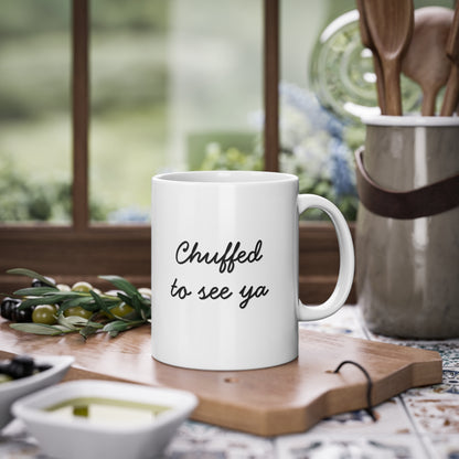 Chuffed to see ya mug