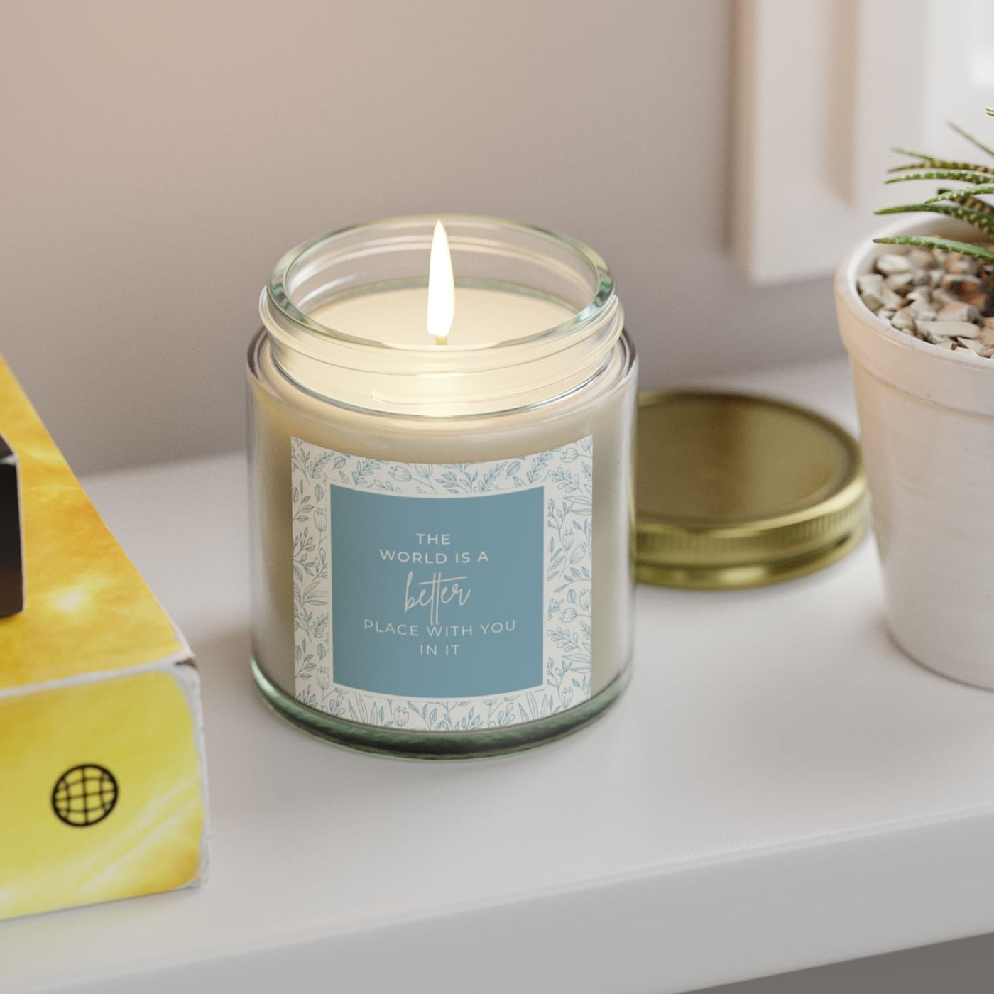 The world is a better place with you in it candle