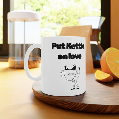 Put Kettle on Love Cup