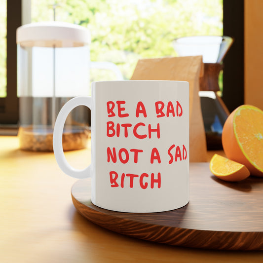Be a Bad Bitch Mug