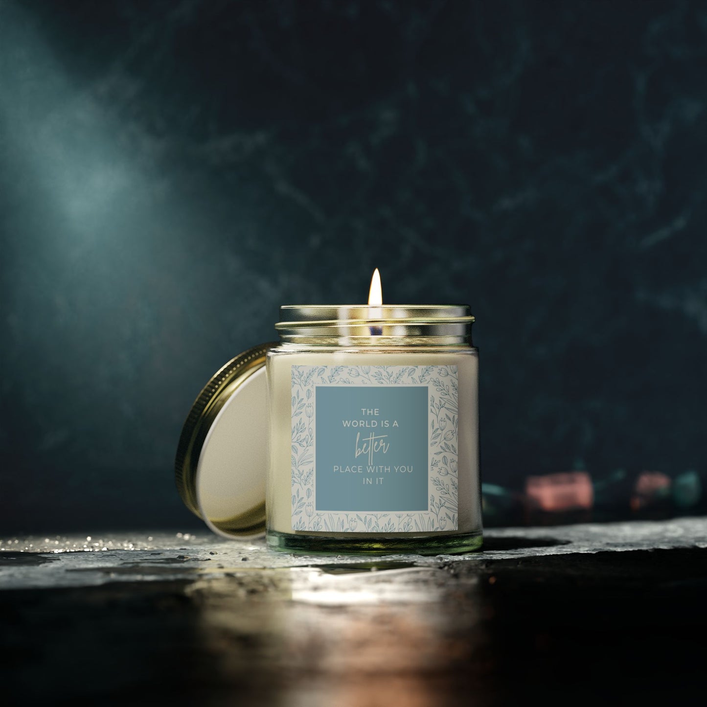 The world is a better place with you in it candle