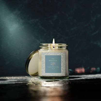 The world is a better place with you in it candle