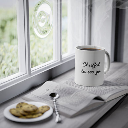 Chuffed to see ya mug