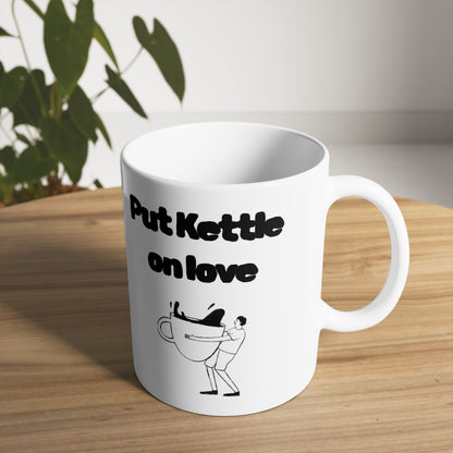 Put Kettle on Love Cup