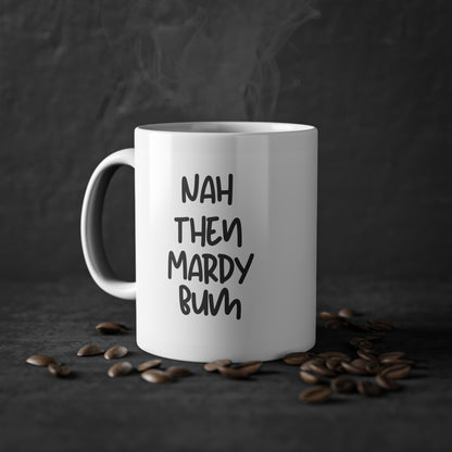 Nah Then Mardy Bum Mug