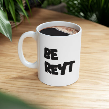 Be Reyt Mug