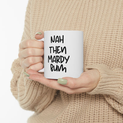 Nah Then Mardy Bum Mug