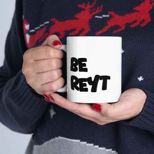 Be Reyt Mug