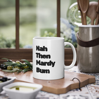 Nah Then Mardy Bum Mug