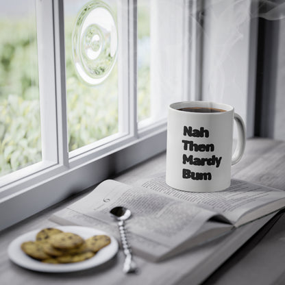 Nah Then Mardy Bum Mug