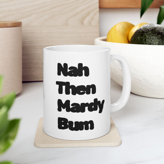 Nah Then Mardy Bum Mug