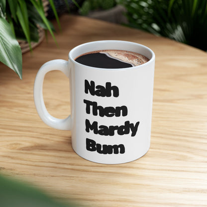 Nah Then Mardy Bum Mug