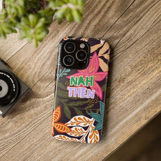 Nah Then Yorkshire Saying Phone Case