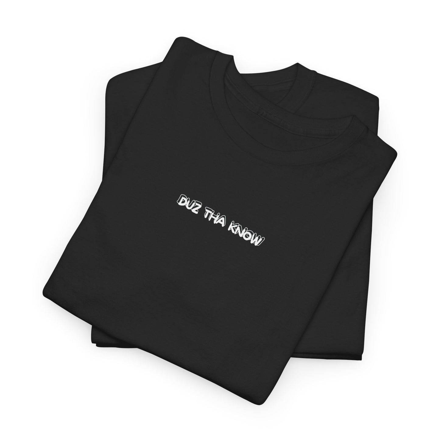 Duz Tha Know Unisex Tee