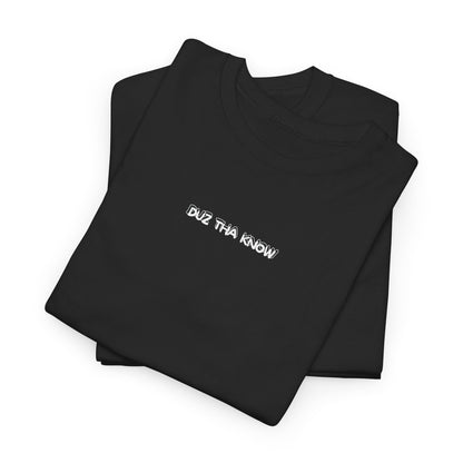 Duz Tha Know Unisex Tee