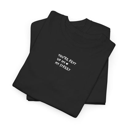 You're Reyt Up My Street Tee