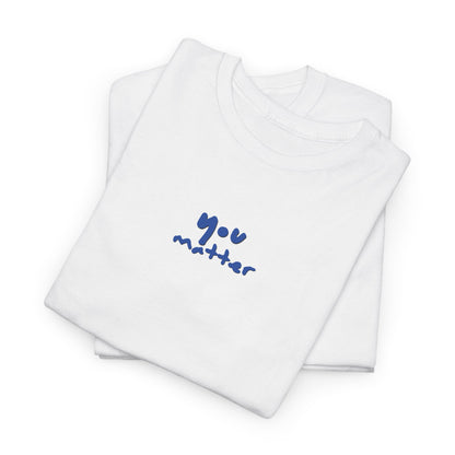 You Matter, Positive Affirmation Tee