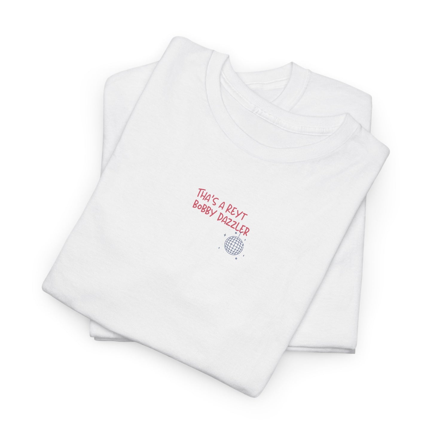 Tha's a Reyt Bobby Dazzler Yorkshire Tee