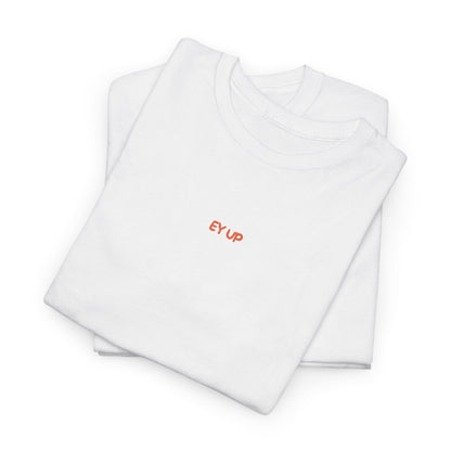Ey Up Yorkshire Inspired Tee