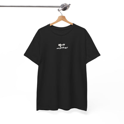 You Matter, Positive Affirmation Tee