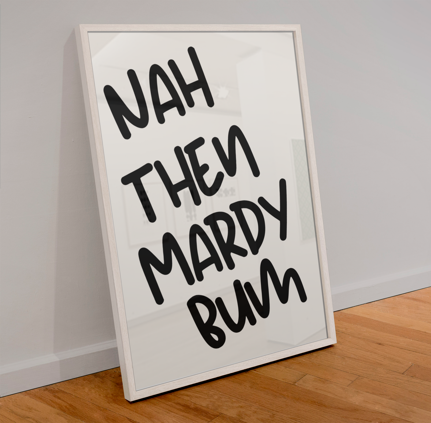 Nah Then Mardy Bum Print