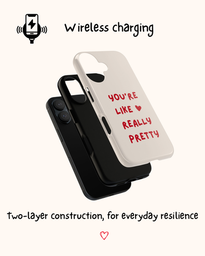 You’re Like Really Pretty Phone Case 💖