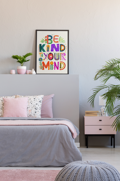 Be Kind To Your Mind - Colourful Affirmation Art Print