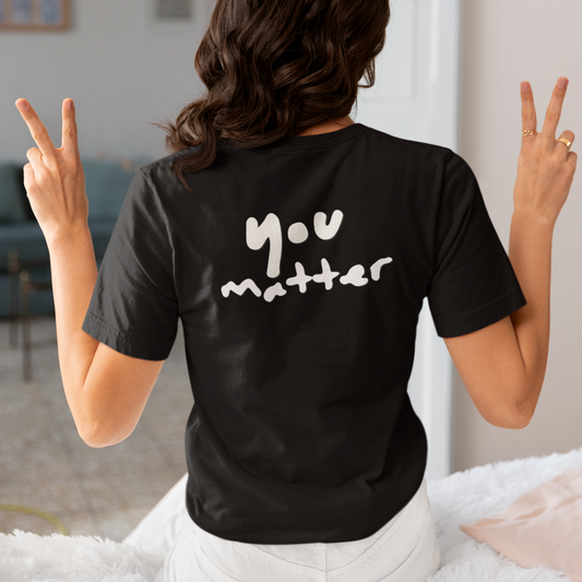 You Matter, Positive Affirmation Tee