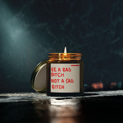 Be a bad b*tch not a sad b*tch candle