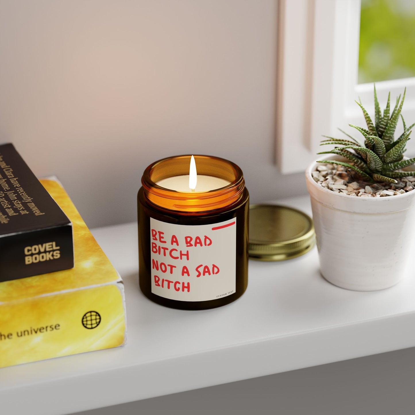 Be a bad b*tch not a sad b*tch candle