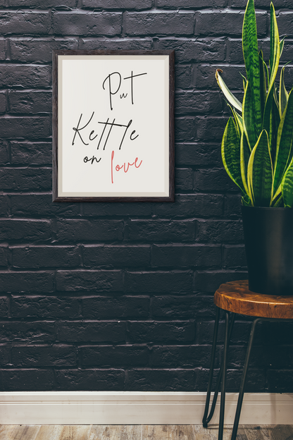Put Kettle on Love
