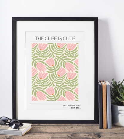 The Chef Is Cute - Personalised Kitchen Floral Art Print