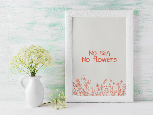 No Rain, No Flowers Digital Print