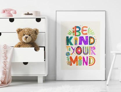 Be Kind To Your Mind - Colourful Affirmation Art Print