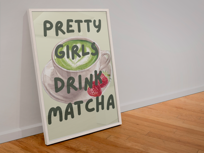 Pretty Girls Drink Matcha Print