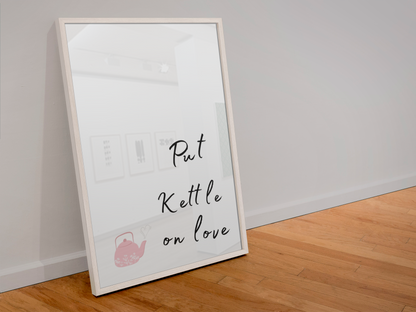 Put Kettle on Love