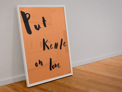 Put Kettle on Love