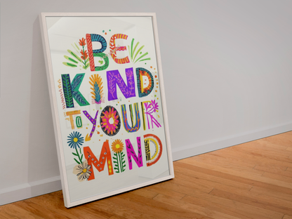 Be Kind To Your Mind - Colourful Affirmation Art Print